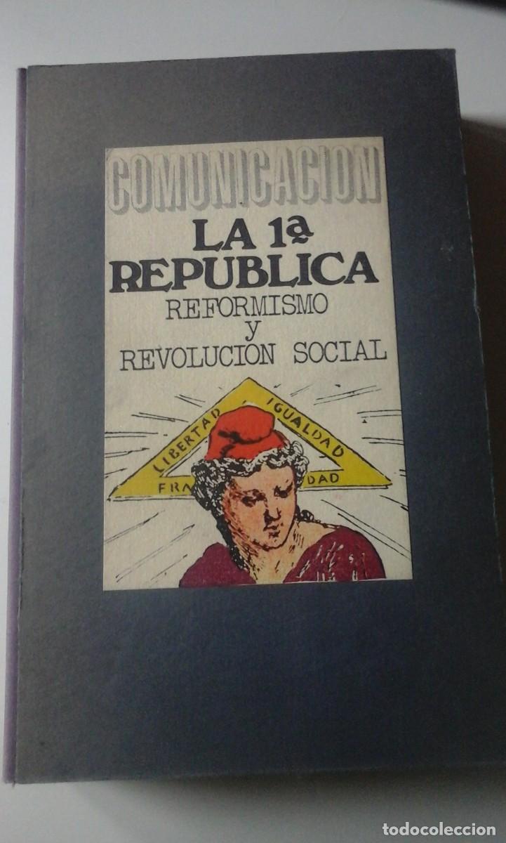 Libros de segunda mano: LA PRIMERA REP&Uacute;BLICA: REFORMISMO Y REVOLUCI&Oacute;N SOCIAL (Madrid, 1973)