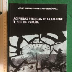 Libros de segunda mano: LAS PIEZAS PERDIDAS DE LA FALANGE: EL SUR DE ESPAÑA