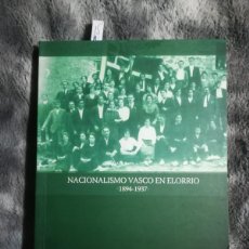 Libros de segunda mano: (EUSKADI, VIZCAYA) NACIONALISMO VASCO EN ELORRIO 1894-1937. ROMÁN BERRIOZABAL 2007. Lote 401567974