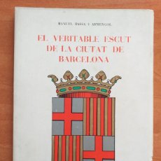 Libros de segunda mano: 1964 EL VERITABLE ESCUT DE LA CIUTAT DE BARCELONA - MANUEL BASSA I ARMENGOL / LÁMINAS