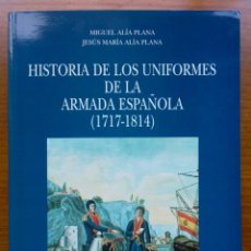 Libros de segunda mano: HISTORIA DE LOS UNIFORMES DE LA ARMADA ESPAÑOLA (1717-1814).. Lote 401855129
