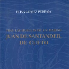 Libros de segunda mano: TRAS LAS HUELLAS DE UN MARINO. JUAN DE SANTANDE, DE CUETO / E. GÓMEZ PEDRAJA. Lote 402178724
