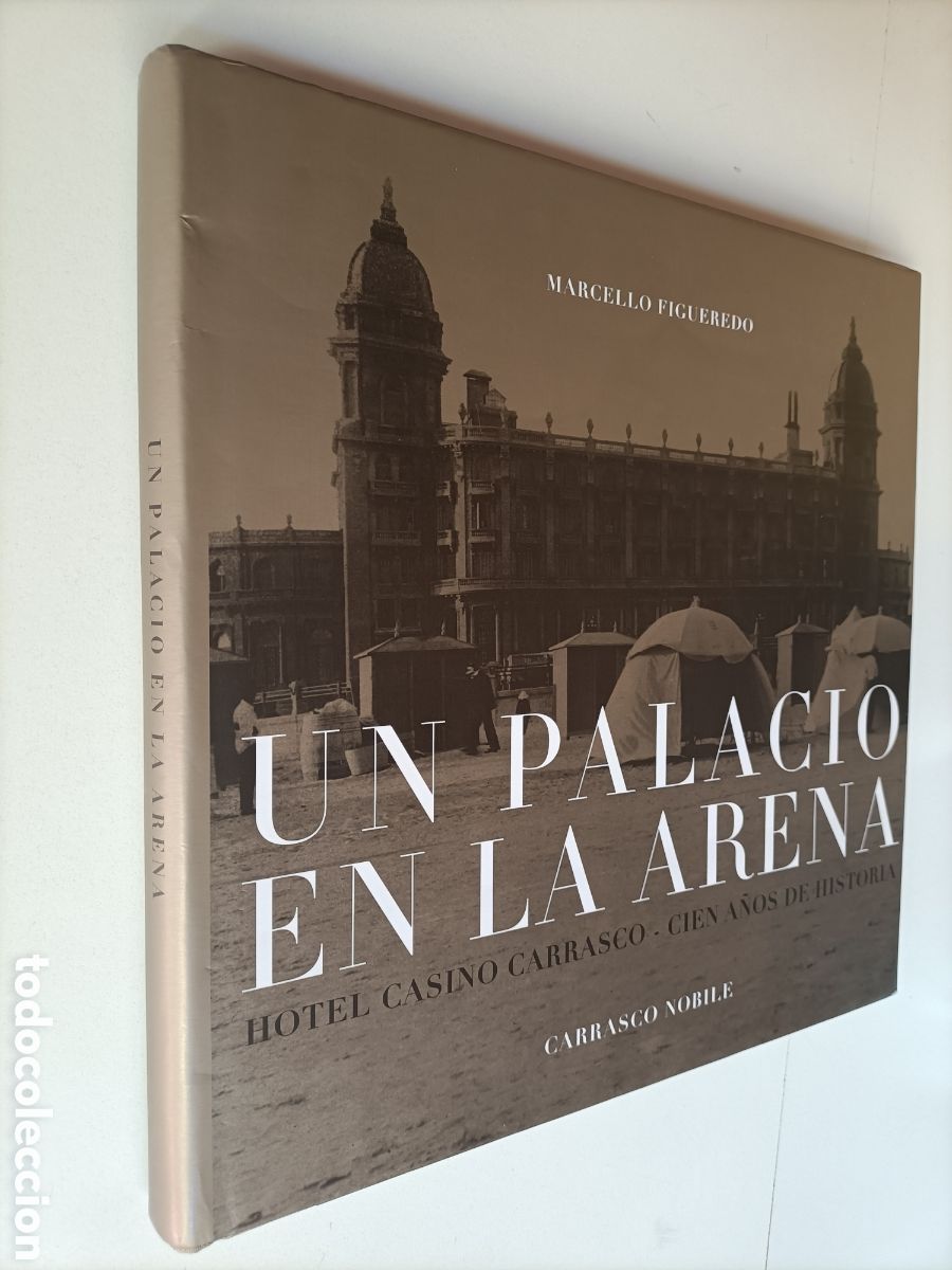 Gebrauchte B&uuml;cher: Un Palacio en la Arena.Hotel Casino Carrasco.Cien a&ntilde;os de historia Margello . Uruguay siglo XX
