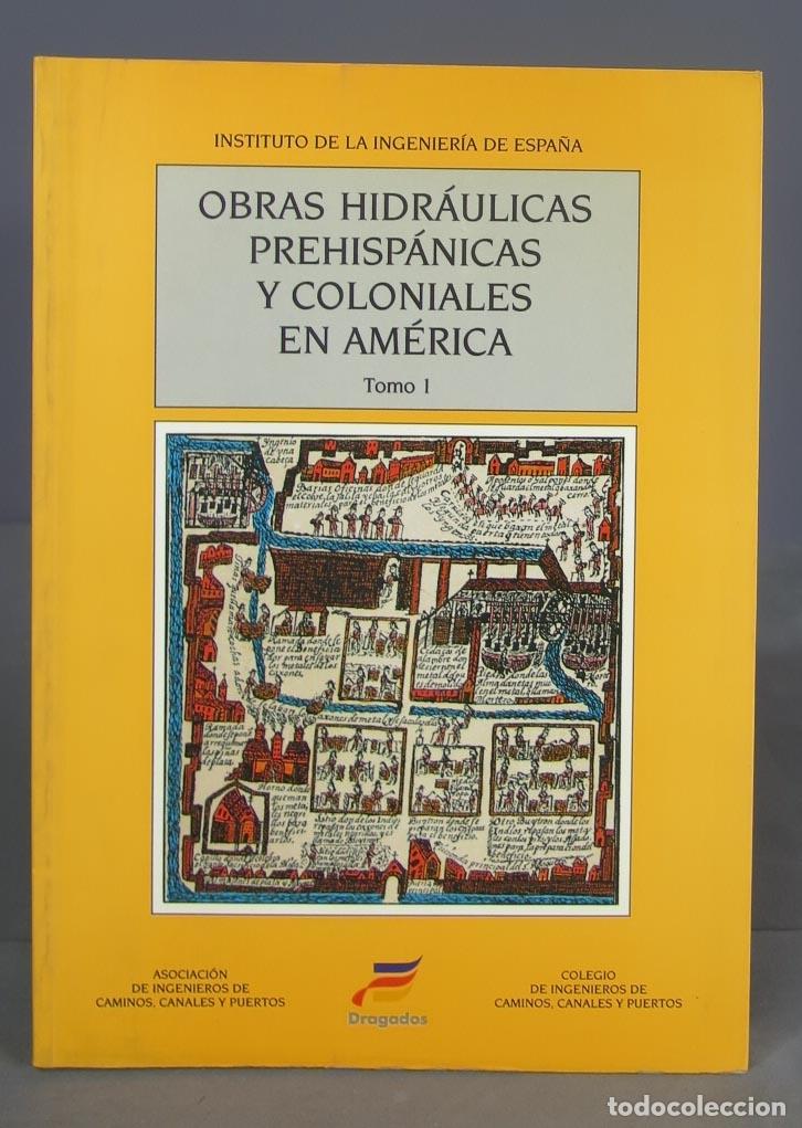 Libri di seconda mano: Obras hidraulicas prehispanicas y coloniales en America. TOMO I