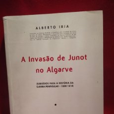Libros de segunda mano: 2004. A INVASAO DE JUNOT NO ALGARVE. HISTORIA DA GUERRA PENINSULAR 1808-1814. ALBERTO IRIA. FACSÍMI.