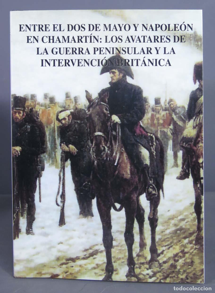 Libri di seconda mano: Entre el dos de Mayo y Napole&oacute;n en Chamart&iacute;n: los avatares de la guerra peninsular y la intervenci&oacute;n
