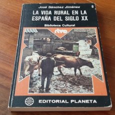 Libros de segunda mano: LA VIDA RURAL EN LA ESPAÑA DEL SIGLO XX. JOSE SANCHEZ JIMENEZ