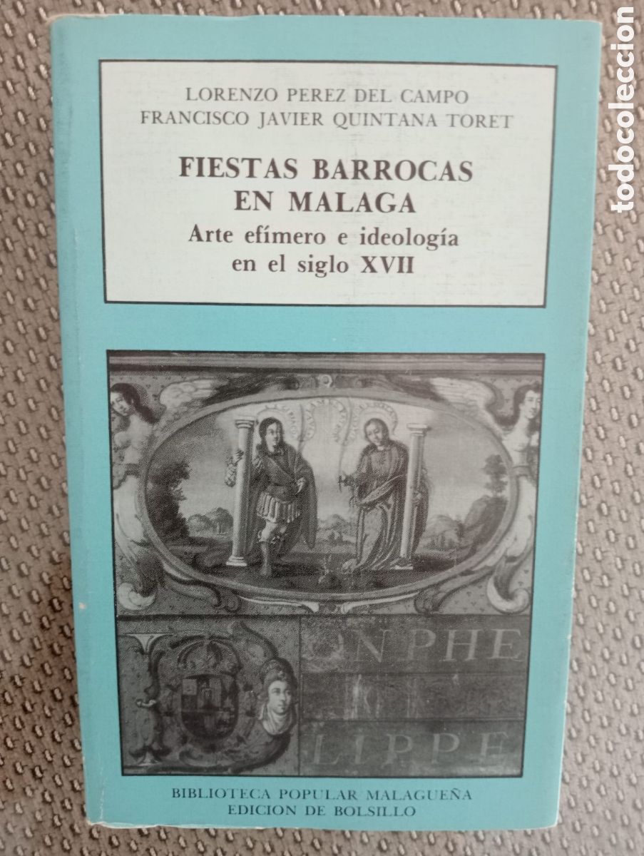 Libros de segunda mano: Fiestas barrocas en M&aacute;laga / Lorenzo P&eacute;rez del Campo y Francisco Javier Quintana Toret.