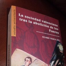 Libros de segunda mano: LA SOCIEDAD VALENCIANA TRAS LA ABOLICION DE LOS FUEROS,2009,VV.AA.ES.UNIVERST.440PP RUST.