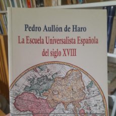 Libros de segunda mano: HISTORIA DE ESPAÑA. ESCUELA UNIVERSALISTA ESPAÑOLA DEL SIGLO XVIII, P. AULLÓN, SEQUITUR, 2015 L37