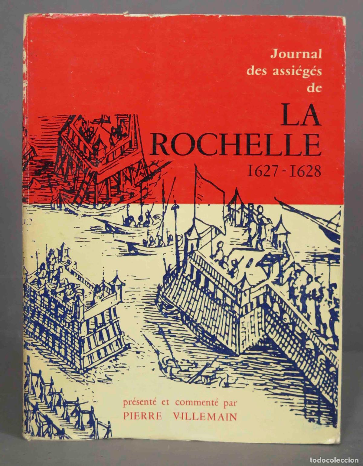 Second hand books: Journal des assi&eacute;g&eacute;s de La Rochelle 1627-1628. Pierre Villemain