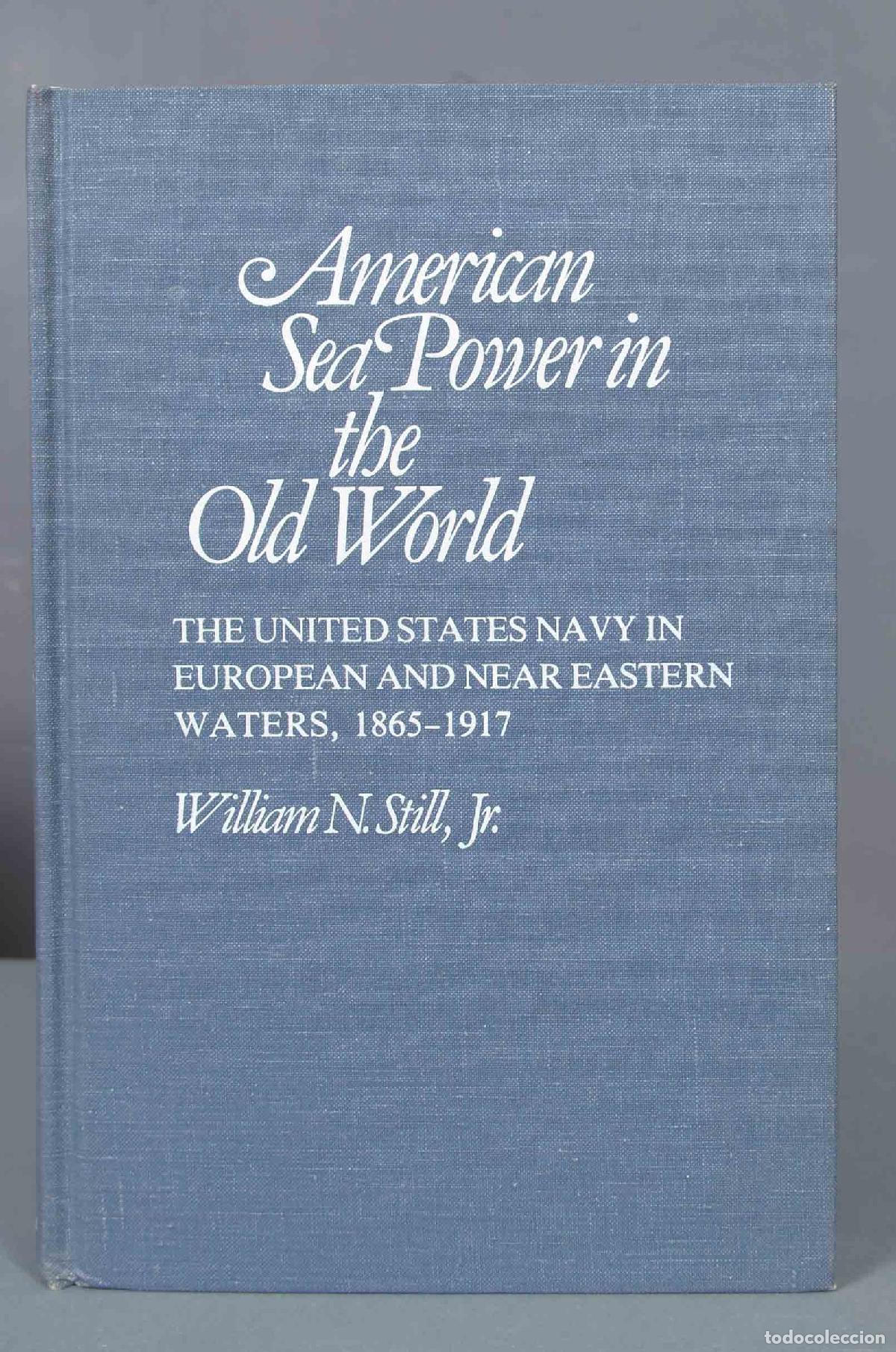 Libros de segunda mano: American Sea Power in the Old World: The United States Navy in European and Near Eastern Waters, 186
