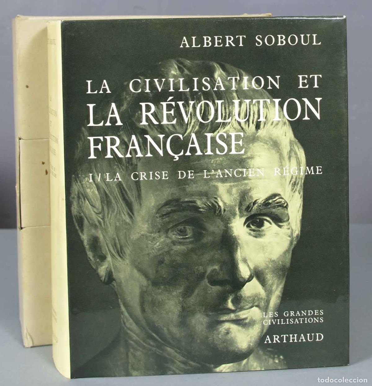 Libros de segunda mano: La Civilisation et la r&eacute;volution francaise: I. La crise de l&acute;ancien r&eacute;gime. SOBOUL
