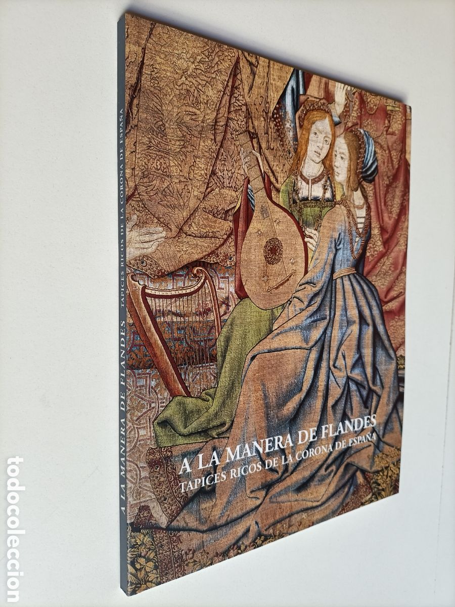 Gebrauchte B&uuml;cher: A la manera de Flandes. Tapices ricos de la corona de Espa&ntilde;a. Arte antig&uuml;edades