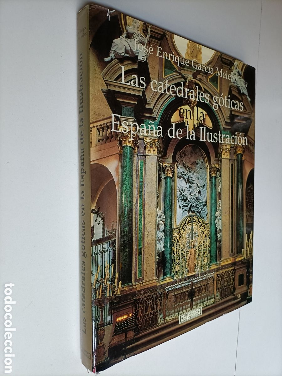 Gebrauchte B&uuml;cher: Las catedrales g&oacute;ticas en la Espa&ntilde;a de la Ilustr.aci&oacute;n Jos&eacute; Enrique Garc&iacute;a Melero