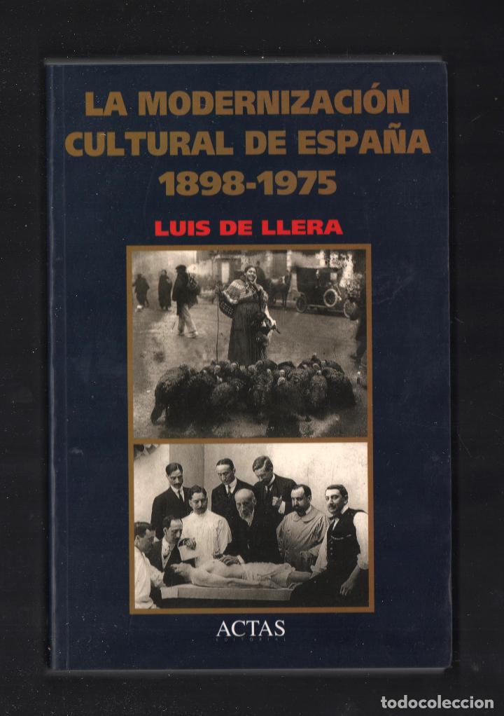 Second hand books: LUIS DE LLERA LA MODERNIZACI&Oacute;N CULTURAL DE ESPA&Ntilde;A 1898 1975 ACTAS 2000 1&ordf; EDICI&Oacute;N ISBN 84-87863-80-9