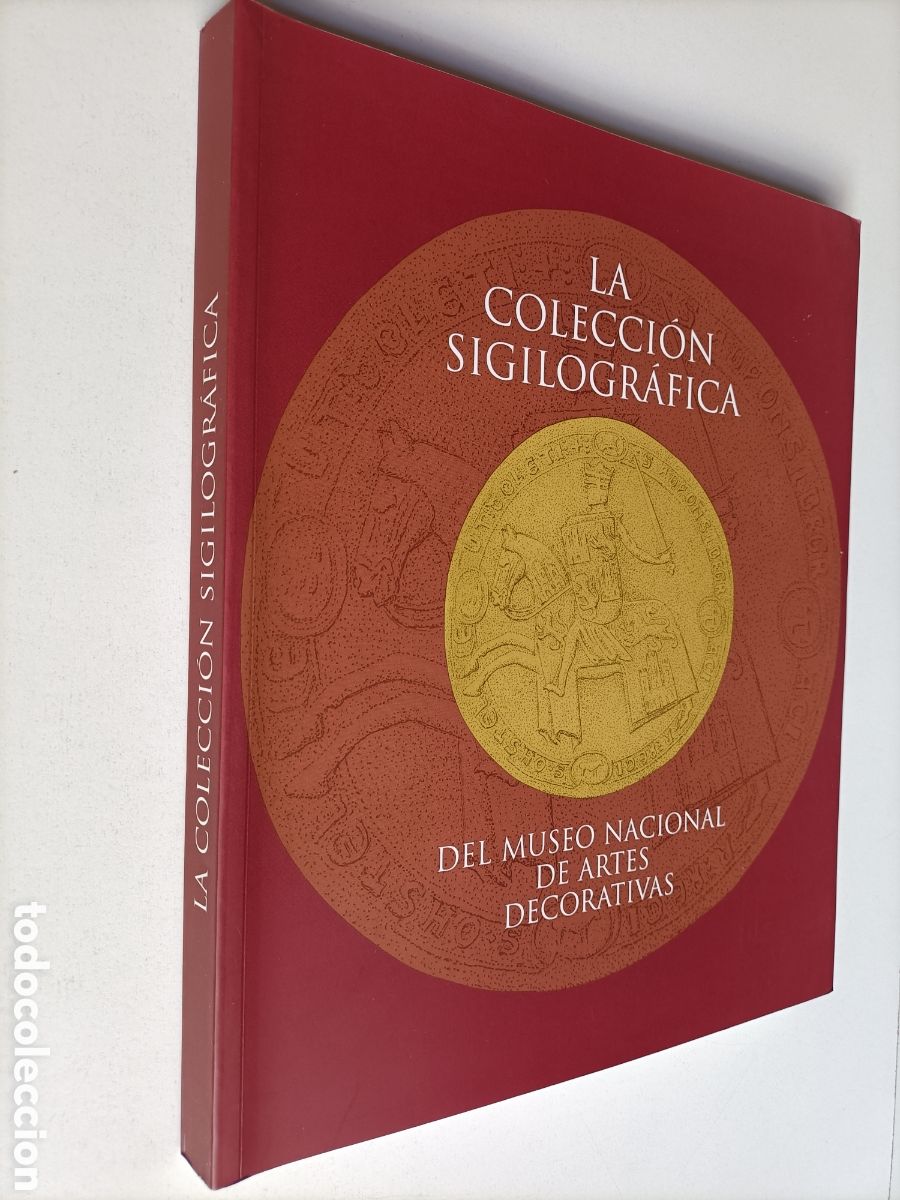 Gebrauchte B&uuml;cher: La colecci&oacute;n Sigilogr&aacute;fica del Museo Nacional de Artes decorativas sellos