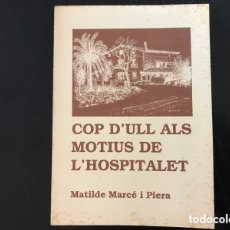Libros de segunda mano: LIBRO COP D’ULL ALS MOTIUS DE L’HOSPITALET MATILDE MARCÉ I PIERA 1991