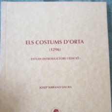 Libros de segunda mano: JOSEP SERRANO DAURA. ELS COSTUMS D'ORTA (1296). AJUNTAMENT D'HORTA DE SANT JOAN