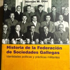 Libros de segunda mano: HISTORIA DE LA FEDERACIÓN DE SOCIEDADES GALLEGAS - HERNÁN M. DÍAZ