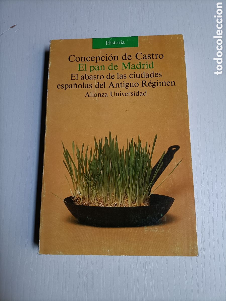 Second hand books: El pan de Madrid. El abasto de las ciudades espa&ntilde;olas del antiguo r&eacute;gimen Concepci&oacute;n de Castro