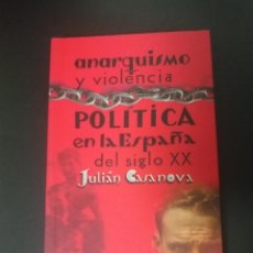 Libros de segunda mano: ANARQUISMO Y VIOLENCIA POLÍTICA EN LA ESPAÑA DEL SIGLO XX. JUALIÁN CASANOVA. C.S.I.C. 2007