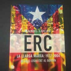 Libros de segunda mano: ERC LA LLARGA MARXA: 1977-2004. MANEL LUCAS. COLUMNA 2004