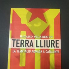 Libros de segunda mano: TERRA LLIURE. LA TEMPTACIÓ ARMADA A CATALUNYA. RICARD VILAREGUT. COLUMNA 2004