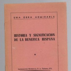 Libros de segunda mano: HISTORIA Y SIGNIFICACION DE LA BENEFICA HISPANA. UNA OBRA ADMIRABLE. MEXICO, 1954