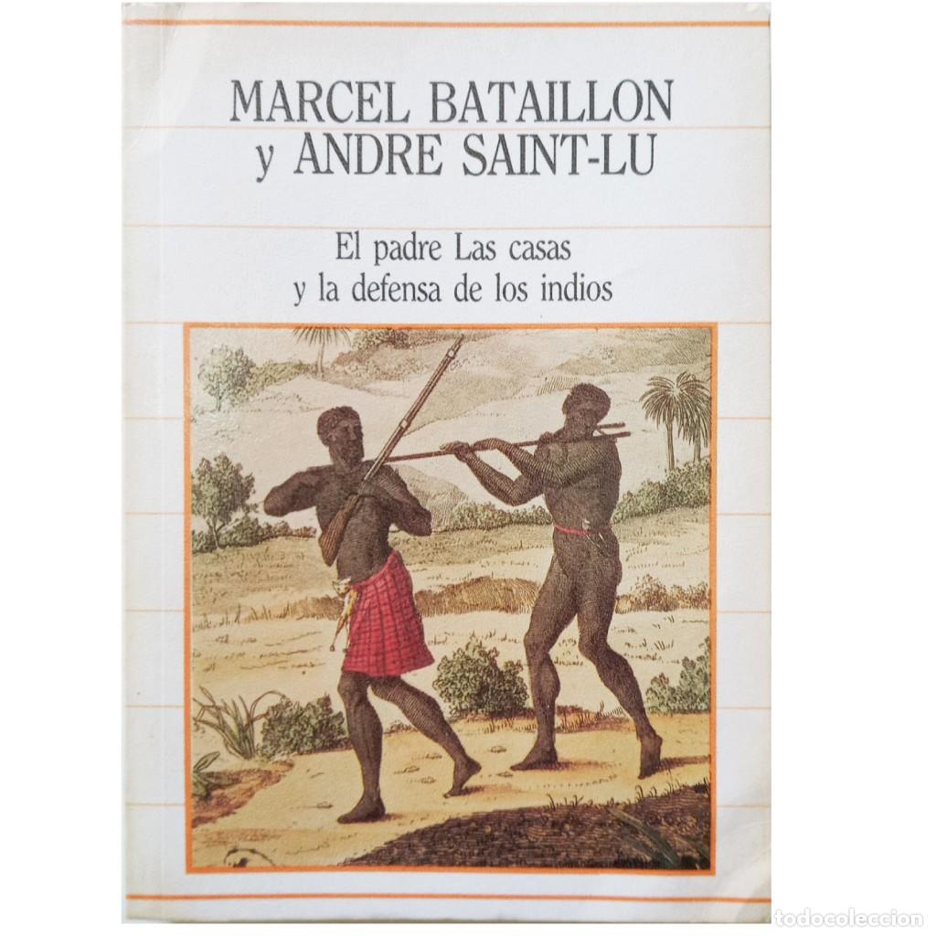 Libros de segunda mano: EL PADRE LAS CASAS Y LA DEFENSA DE LOS INDIOS. Bataillon, Marcel / Saint-Lu, Andre - Foto 1