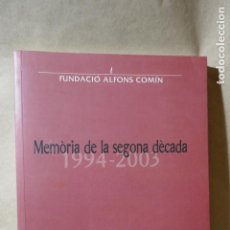 Libros de segunda mano: MEMORIA DE LA SEGONA DECADA 1994-2003 - FUNDACIO ALFONS COMIN - EN CATALAN