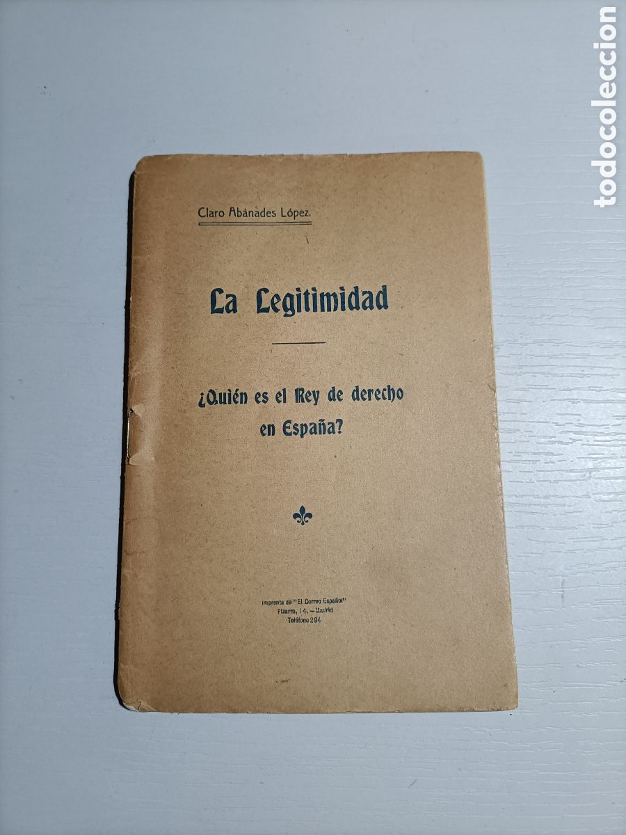 Libri di seconda mano: La legitimidad. Qui&eacute;n es el rey de derecho en Espa&ntilde;a ? Claro Abanades L&oacute;pez