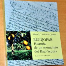 Libros de segunda mano: BENIJÓFAR, HISTORIA DE UN MUNICIPIO DEL BAJO SEGURA - ED. AYUNTAMIENTO DE BENIJÓFAR - AÑO 2007.