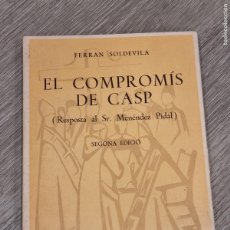 Libros de segunda mano: FERRAN SOLDEVILA - EL COMPROMIS DE CASP (RESPOSTA SL SR. MENÉNDEZ PIDAL) - DALMAU 2A.ED. 1971
