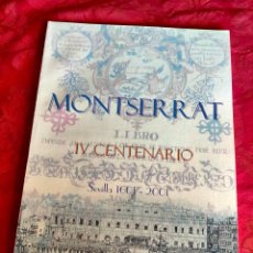 Libros de segunda mano: MONTSERRAT LIBRO IV CENTENARIO SEVILLA 1601-2001