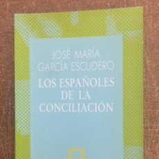 Libros de segunda mano: LOS ESPAÑOLES DE LA CONCILIACIÓN (JOSÉ MARÍA GARCÍA ESCUDERO) - AUSTRAL, 1987