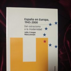 Libri di seconda mano: ESPAÑA EN EUROPA, 1945-2000. JULIO CRESPO MACLENNAN. MARCIAL PONS 2004