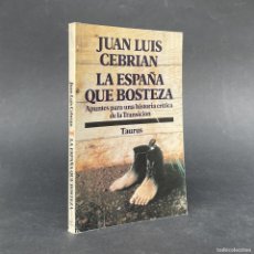 Libros de segunda mano: LA ESPAÑA QUE BOSTEZA - APUNTES PARA UNA HISTORIA CRÍTICA DE LA TRANSICIÓN - JUAN LUIS CEBRIÁN