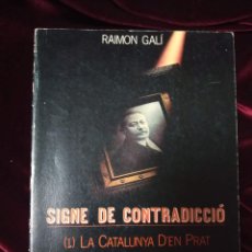 Libros de segunda mano: SIGNE DE CONTRADICCIÓ (1) LA CATALUNYA D'EN PRAT. RAIMON GALÍ. 1985