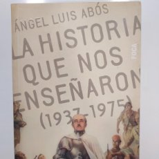 Libros de segunda mano: LA HISTORIA QUE NOS ENSEÑARON (1937-1975) ANGEL LUIS ABÓS. FOCA, 2004