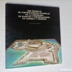 Libros de segunda mano: DOS EJEMPLOS DE FORTIFICACIONES ESPAÑOLAS EN LA EXPOSICIÓN DE PUERTOS Y FORTIFICACIONES EN AMÉRICA Y
