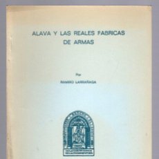 Libros de segunda mano: ALAVA Y LAS REALES FABRICAS DE ARMAS. RAMIRO LARRAÑAGA. BOLETIN SANCHO EL SABIO, AÑO 1979