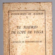 Libros de segunda mano: EL MADRID DE LOPE DE VEGA. ITINERARIOS DE MADRID. I. POR JOAQUIN DE ENTRAMBASAGUAS. AÑO 1952