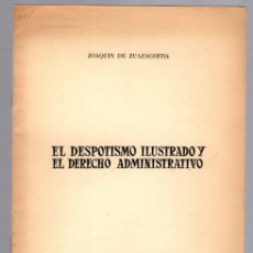 Libros de segunda mano: EL DESPOTISMO ILUSTRADO Y EL DERECHO ADMINISTRATIVO. JOAQUIN DE ZUAZAGOITIA. AÑO 1955