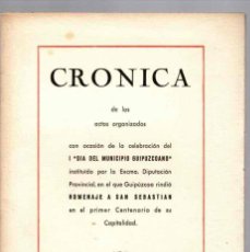 Libros de segunda mano: CRONICA DE ACTOS DEL I DIA DEL MUNICIPIO GUIPUZCOANO EN HOMENAJE A SAN SEBASTIAN. AÑO 1954