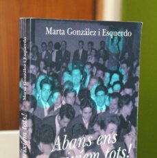 Libros de segunda mano: MARTA GONZÁLEZ I ESQUERDO - ABANS ENS CONEIXÍEM TOTS! RECORDS DE SANT FRUITÓS DE BAGES