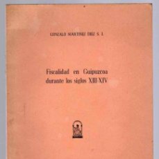 Libros de segunda mano: FISCALIDAD EN GUIPUZCOA DURANTE LOS SIGLOS XIII-XIV. GONZALO MARTINEZ DIEZ. AÑO 1974