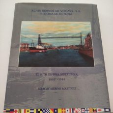 Libros de segunda mano: ALTOS HORNOS DE VIZCAYA - HISTORIA DE SU FLOTA - EL HITO DE UNA SIDERURGIA 1895 - 1988 - MARCOS MERI