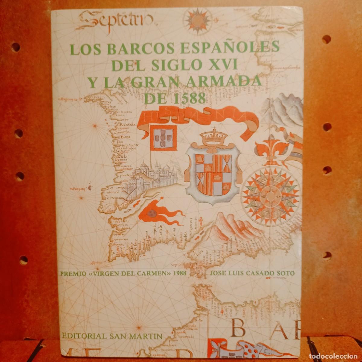 Libros de segunda mano: Los barcos espa&ntilde;oles del siglo XVI y la Gran Armada de 1588. Casado Soto, Jos&eacute; Luis