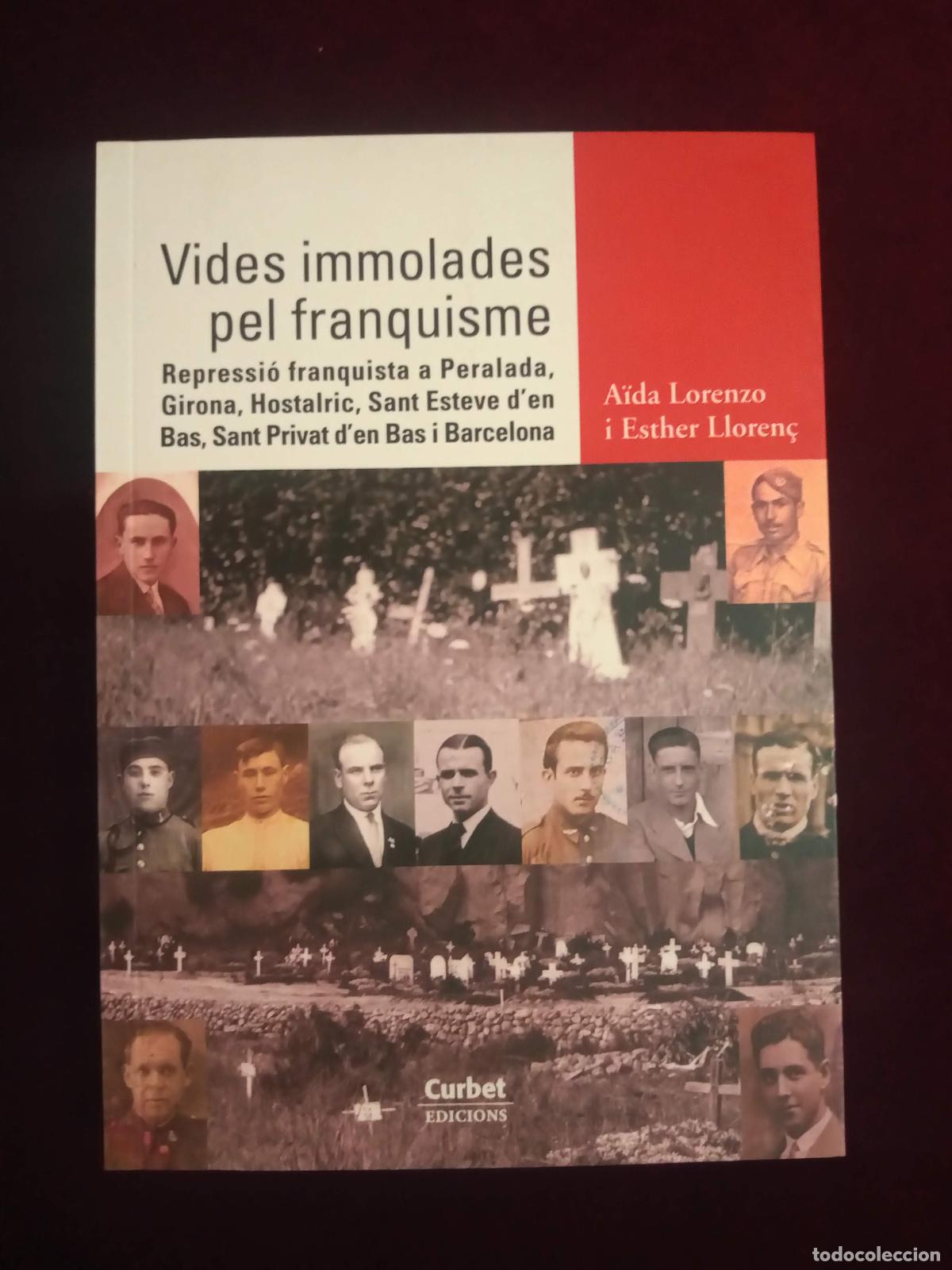 Libri di seconda mano: VIDES IMMOLADES PEL FRANQUISME. A&iuml;da Lorenzo i Esther Lloren&ccedil;. Curbet Ed. 2012